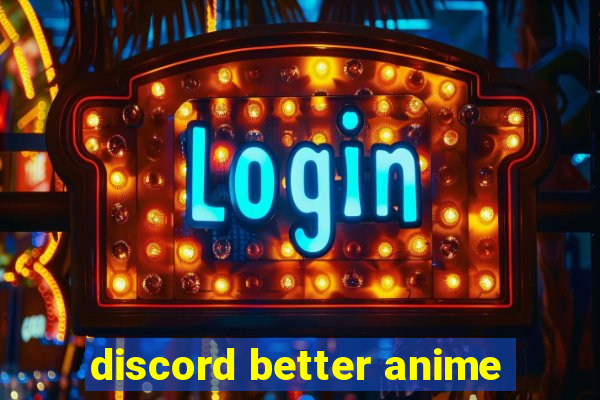 discord better anime